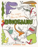 Dinosauri. Un magico libro da colorare. Ediz. illustrata di Camilla Garofano edito da White Star