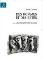 Des hommes et des bêtes. Ediz. italiana e francese di René Corona edito da Aracne