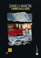 L'ombra della sera di Daniela Mancini edito da Mauro Pagliai Editore