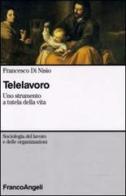 Telelavoro. Uno strumento a tutela della vita di Francesco Di Nisio edito da Franco Angeli