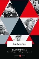 L' uomo forte. Personalità e potere nell'Europa contemporanea di Ian Kershaw edito da Laterza