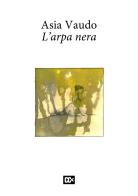 L'arpa nera di Asia Vaudo edito da CartaCanta