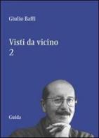 Visti da vicino vol.2 di Giulio Baffi edito da Guida