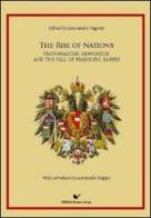 The Rise of Nations. Nationalities, minorities and the fall of habsburh Empire di Alessandro Vagnini edito da Nuova Cultura