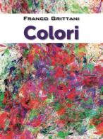 Colori di Franco Grittani edito da SBC Edizioni