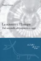 La scienza e l'Europa. Dal secondo dopoguerra a oggi di Pietro Greco edito da L'Asino d'Oro
