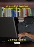Le incredibili avventure di Gonzo Bislacchi, uomo virtuale di Gianluca Gemelli edito da Photocity.it