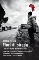 Fiori di strada. La tratta delle donne in Italia di Alfonso Reccia edito da Infinito Edizioni