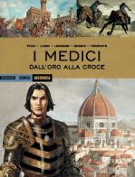I Medici. Dall'oro alla croce di Olivier Peru, Giovanni Lorusso, Eduard Torrents edito da Mondadori Comics