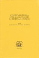 L' eredità platonica. Studi sul platonismo da Arcesilao a Proclo di Vincenza Celluprica edito da Bibliopolis