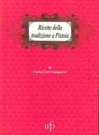Ricette della tradizione a Pistoia di Carla Geri Camporesi edito da Pacini Fazzi
