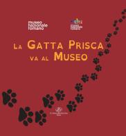 La gatta Prisca va al museo di Andrea Delluomo, Susanna Doccioli edito da Il Cigno GG Edizioni