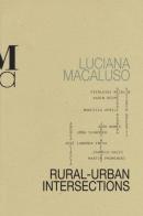 Rural-urban intersections. Ediz. illustrata di Luciana Macaluso edito da Monte Università Parma