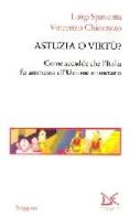 Astuzia o virtù? Come accadde che l'Italia fu ammessa all'unione monetaria di Luigi Spaventa, Vincenzo Chiorazzo edito da Donzelli