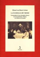 La famiglia De' Rossi. Vicissitudini di una famiglia ebraica da Gerusalemme a Roma e da Roma nel mondo di Elena Rossi Artom edito da Giuntina