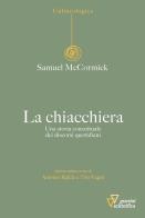La chiacchiera. Una storia concettuale dei discorsi quotidiani di Samuel McCormick edito da Guerini Scientifica