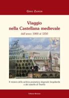 Viaggio nella Castellana medievale dall'anno 1000 al 1350. Il mistero della settima postazione doganale longobarda e del castello di Treville di Gino Zanon edito da Bertato Ars et Religio