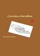 CioccolataBarcellona di Alessandro Vuccino edito da Youcanprint