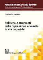 Politiche e strumenti della repressione criminale in età imperiale di Francesco Fasolino edito da Giappichelli