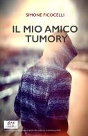 Il mio amico Tumory di Simone Ficocelli edito da ilmiolibro self publishing