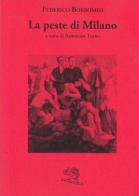 La peste di Milano di Federico Borromeo edito da La Vita Felice