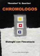 Chromologos. Dialoghi con l'inconscio di Donatien edito da La Tana del Bianconiglio