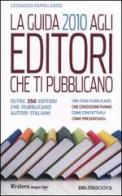 La guida 2010 agli editori che ti pubblicano di Leonardo Pappalardo edito da Delos Books
