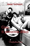 Ciao, ti presento Alkol di Daniel Turcinovic edito da Eroscultura.com