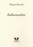 Kallasmachine di Filippo Bruschi edito da Kolibris