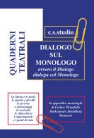 Dialogo sul monologo. Quaderni teatrali di c.s.studio edito da Passione Scrittore selfpublishing