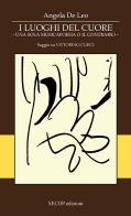 I luoghi dei cuore. Una sola musicapoesia o il contrario. Saggio su Vittorino Curci di Angela De Leo edito da Secop