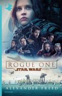 Rogue One. A Star Wars story di Alexander Freed edito da Mondadori