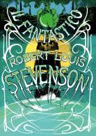 Il fantastico Robert Louis Stevenson di Robert Louis Stevenson edito da Mondadori