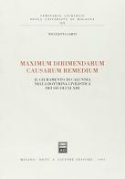 Maximum dirimendarum causarum remedium. Il giuramento di calunnia nella dottrina civilistica dei secoli XI-XIII di Nicoletta Sarti edito da Giuffrè