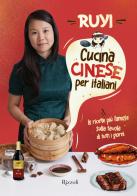 Cucina cinese per italiani. Le ricette più famose sulla tavola di tutti i giorni di Ruyi Zheng edito da Rizzoli