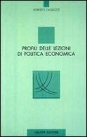Profili delle lezioni di politica economica di Roberto Cagliozzi edito da Liguori