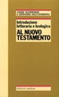 Introduzione letteraria e teologica al Nuovo Testamento di Josef Schreiner, Gerhard Dautzenberg edito da San Paolo Edizioni