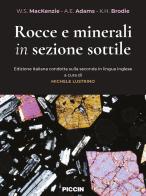Rocce e minerali in sezione sottile. Ediz. italiana condotta sulla seconda in lingua inglese di W.s. Mackenzie, A.e. Adams, K.h. Brodie edito da Piccin-Nuova Libraria