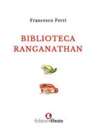 Biblioteca Ranganathan di Francesco Ferri edito da Edizioni Efesto