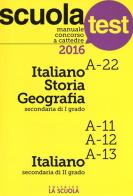 Manuale concorso a cattedre 2016. Italiano-Storia-Geografia A-22, Italiano A11-A12-A13 edito da La Scuola SEI