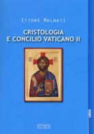 Cristologia e Concilio Vaticano II di Ettore Malnati edito da Studium