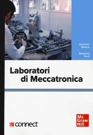 Laboratori di meccatronica. Con connect di Giovanni Bracco, Massimo Sorli edito da McGraw-Hill Education