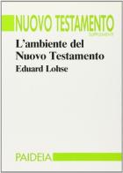 L' ambiente del Nuovo Testamento di Eduard Lohse edito da Paideia