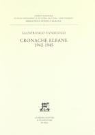 Cronache elbane (1940-1945) di Gianfranco Vanagolli edito da Giardini
