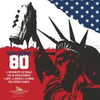 New York 80. Il movimento culturale che ha rivoluzionato l'arte, la musica e la moda dell'intero pianeta. Ediz. italiana e inglese edito da Gangemi Editore