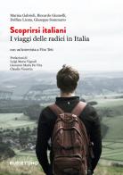 Scoprirsi italiani. I viaggi delle radici in Italia di Marina Gabrieli, Riccardo Giumelli, Delfina Licata edito da Rubbettino
