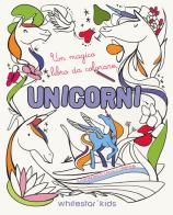 Unicorni. Un magico libro da colorare di Camilla Garofano edito da White Star