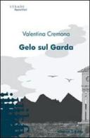 Gelo sul Garda di Valentina Cremona edito da Gruppo Albatros Il Filo