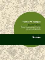 Cantiere Terra. Come l'ingegneria climatica può salvare il pianeta di Thomas M. Kostigen edito da Luiss University Press