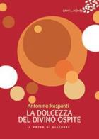 La dolcezza del divino ospite di Antonino Raspanti edito da Il Pozzo di Giacobbe